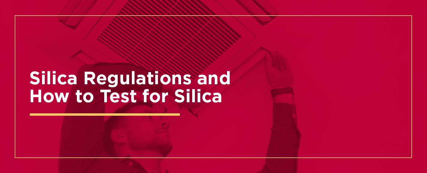 SILICA REGULATIONS AND HOW TO TEST FOR SILICA
